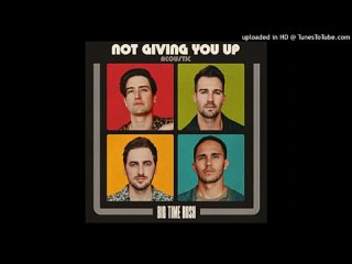 big time rush - not giving you up (official acoustic)
